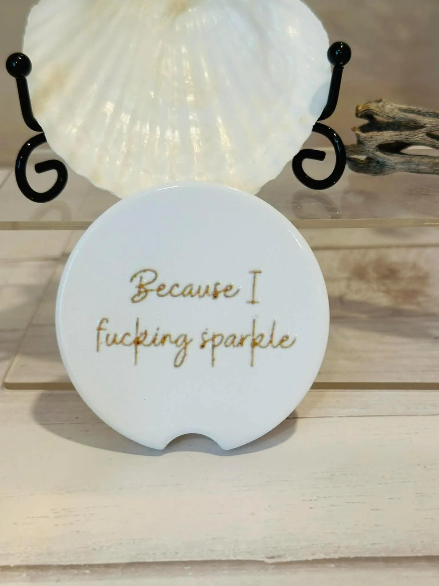 Because I F*ucking  Sparkle Car Coaster
